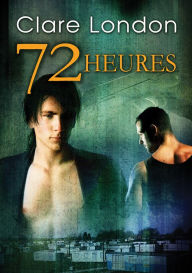 Title: 72 heures, Author: Clare London