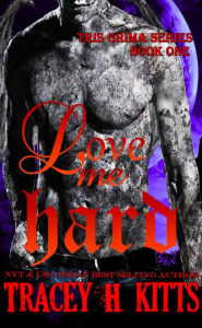 Title: Love me HARD, Author: Tracey H. Kitts