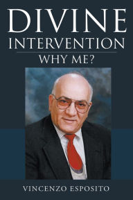 Title: Divine Intervention: Why Me?, Author: Vincenzo Esposito