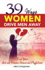 39 Ways Women Drive Men Away