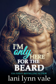 Title: I'm Only Here for the Beard (Dixie Warden Rejects MC Series #4), Author: Lani Lynn Vale