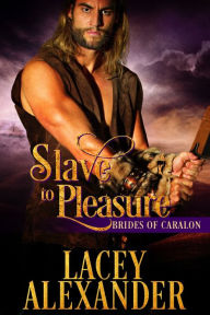 Title: Slave to Pleasure, Author: Lacey Alexander