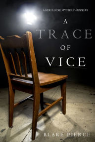 Title: A Trace of Vice (a Keri Locke Mystery--Book #3), Author: Blake Pierce
