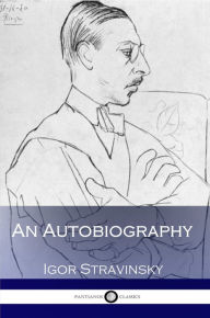 Title: An Autobiography - Igor Stravinsky, Author: Igor Stravinsky