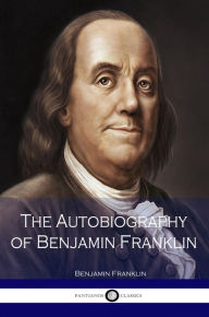 Title: The Autobiography of Benjamin Franklin, Author: Benjamin Franklin