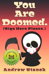 Title: You Are Doomed. (Sign Here Please), Author: Andrew Stanek