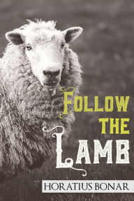 Title: Follow the Lamb, Author: Horatius Bonar