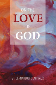 Title: On the Love of God, Author: St. Bernard of Clairvaux