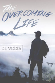 Title: The Overcoming Life, Author: D.L. Moody