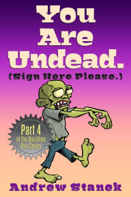 Title: You Are Undead. (Sign Here Please), Author: Andrew Stanek