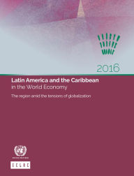 Title: Latin America and the Caribbean in the World Economy 2016: The region amid the tensions of globalization, Author: ECLAC Economic Commission for Latin America and the Caribbean