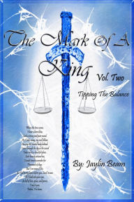 Title: The Mark Of A King Vol. 2 Tipping the Balance, Author: Jaylin Beam