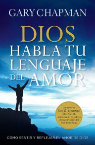 Title: Dios habla tu lenguaje de amor, Author: Gary Chapman