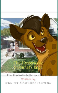 Title: The Hystericals Reborn: Sekhmet's Rage, Author: Jennifer Gisselbrecht Hyena