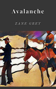 Title: Avalanche, Author: Zane Grey