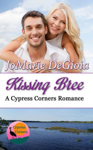 Title: Kissing Bree: Cypress Corners Book 9, Author: JoMarie DeGioia