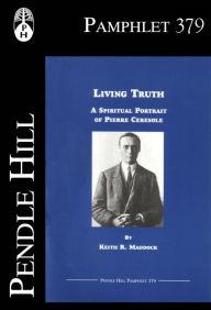 Title: Living Truth: A Spiritual Portrait of Pierre Ceresole, Author: Keith R Madock