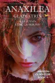 Title: Anaxilea: Gladiatrix, Author: Cy-Rus