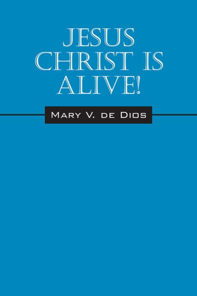 Jesus Christ Is Alive!