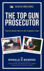 THE TOP GUN Prosecutor: Bringing Justice For the Victim