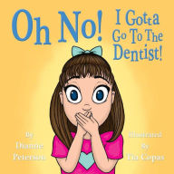 Title: Oh No! I Gotta Go To The Dentist!, Author: Dianne Peterson