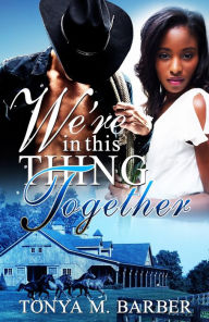 Title: We're In This Thing Together, Author: Tonya M Barber