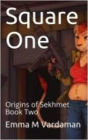 Square One: Origins of Sekhmet Book Two