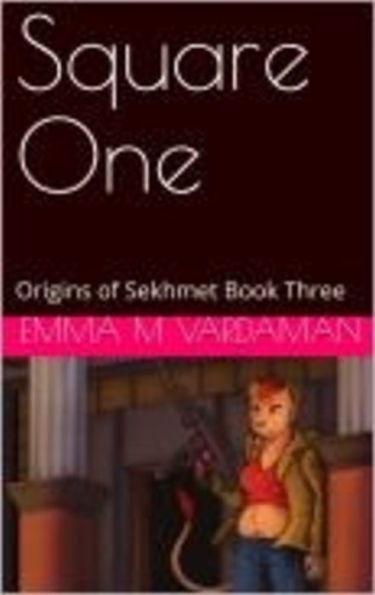 Square One: Origins of Sekhmet Book Three