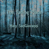 Title: The Fading Place, Author: Mary SanGiovanni