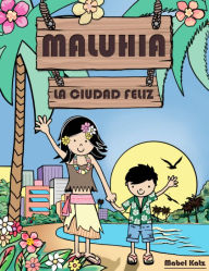 Title: Maluhia, la Ciudad Feliz, Author: Mabel Katz