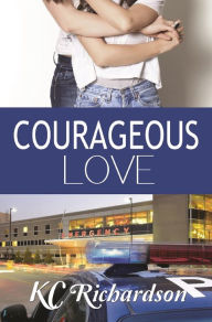 Title: Courageous Love, Author: KC Richardson