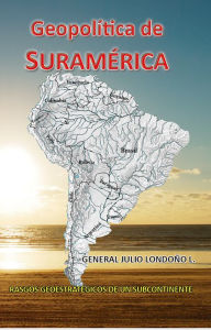 Title: Geopolitica de Suramerica, Author: Julio Londono