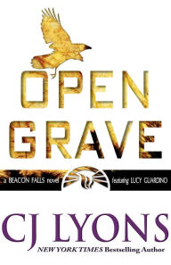 Title: Open Grave: A Beacon Falls Thriller featuring Lucy Guardino, Author: C. J. Lyons