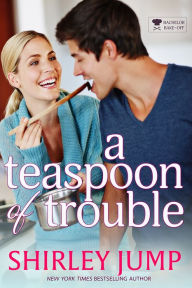 Title: A Teaspoon of Trouble, Author: Shirley Jump