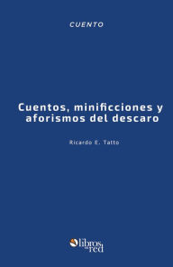 Title: Cuentos, minificciones y aforismos del descaro, Author: Capella Regia Musicalis