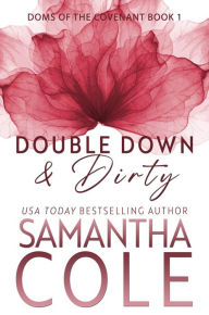 Title: Double Down & Dirty (Doms of the Covenant Novella), Author: Samantha Cole