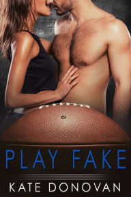 Title: Play Fake, Author: Kate Donovan