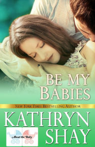 Title: Be My Babies, Author: Kathryn Shay