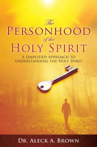 Title: The Personhood of the Holy Spirit, Author: Dr. Aleck A. Brown