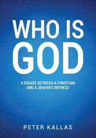 Title: WHO IS GOD, Author: Peter Kallas