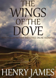 Title: THE WINGS OF THE DOVE: With 11 Illustrations and a Free Online Audio File., Author: Henry James