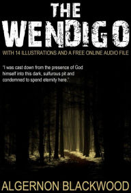 Title: The Wendigo: With 14 Illustrations and a Free Online Audio File., Author: Algernon Blackwood