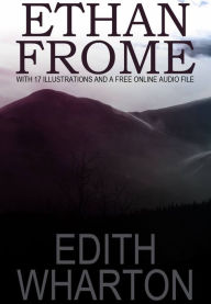 Title: Ethan Frome: With 17 Illustrations and a Free Online Audio File., Author: Edith Wharton