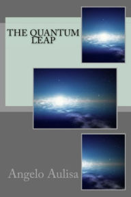 Title: The quantum leap, Author: Angelo Aulisa