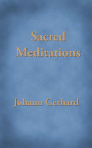 Title: Sacred Meditations, Author: Johann Gerhard