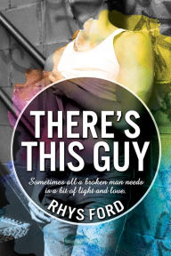 Title: There's This Guy, Author: Rhys Ford