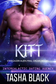 Title: Kitt: Stargazer Alien Mail Order Brides #4 (Intergalactic Dating Agency), Author: Tasha Black