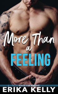 Title: More Than A Feeling, Author: Erika Kelly