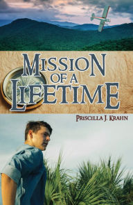 Title: Mission of a Lifetime, Author: Priscilla J. Krahn