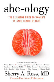 Title: She-ology: The Definitive Guide to Women's Intimate Health. Period., Author: Sherry A. Ross MD